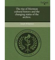 Rise of Mormon Cultural History and the Changing Status of the Archive.