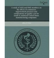Study of Asq and Sme Members on the Effects of Continuous Improvement Pract