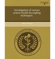 Investigation of Various System Model Decoupling Techniques.