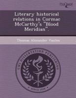 Literary Historical Relations in Cormac McCarthy's "Blood Meridian."