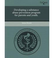 Developing a Substance Abuse Prevention Program for Parents and Youth.