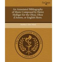 Annotated Bibliography of Music Composed by Heinz Holliger for the Oboe, Ob
