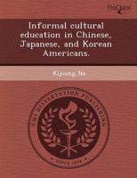 Informal Cultural Education in Chinese, Japanese, and Korean Americans.