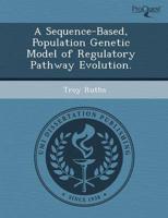Sequence-Based, Population Genetic Model of Regulatory Pathway Evolution.