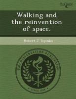 Walking and the Reinvention of Space