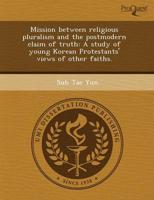 Mission Between Religious Pluralism and the Postmodern Claim of Truth: A St