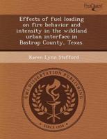 Effects of Fuel Loading on Fire Behavior and Intensity in the Wildland Urba