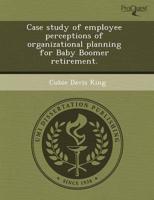 Case Study of Employee Perceptions of Organizational Planning for Baby Boom