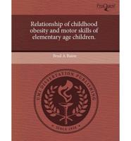 Relationship of Childhood Obesity and Motor Skills of Elementary Age Childr