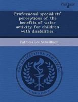 Professional Specialists' Perceptions of the Benefits of Water Activity For