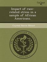 Impact of Race-Related Stress in a Sample of African Americans.