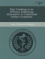 Peer Coaching as an Efficacy Enhancing Alternative to Traditional Teacher E