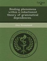 Binding Phenomena Within a Reductionist Theory of Grammatical Dependencies.