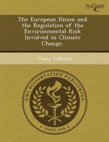 European Union and the Regulation of the Environmental Risk Involved in Cli