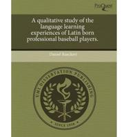 Qualitative Study of the Language Learning Experiences of Latin Born Profes