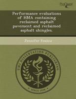 Performance Evaluations of Hma Containing Reclaimed Asphalt Pavement and Re