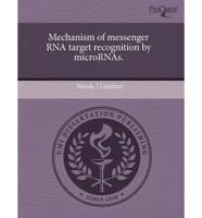 Mechanism of Messenger RNA Target Recognition by Micrornas.