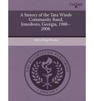History of the Tara Winds Community Band, Jonesboro, Georgia, 1988--2008.