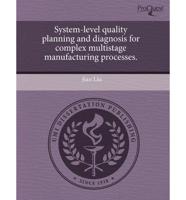System-Level Quality Planning and Diagnosis for Complex Multistage Manufact