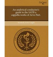 Analytical Conductor's Guide to the Satb A Cappella Works of Arvo Part.