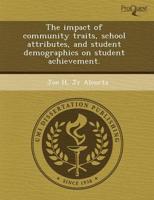 Impact of Community Traits, School Attributes, and Student Demographics On