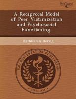 Reciprocal Model of Peer Victimization and Psychosocial Functioning.