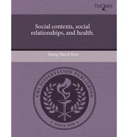 Social Contexts, Social Relationships, and Health