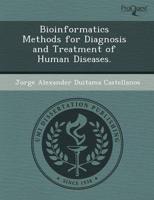 Bioinformatics Methods for Diagnosis and Treatment of Human Diseases.