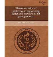 Construction of Preference in Engineering Design and Implications for Green
