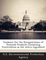 Guidance for the Reregistration of Pesticide Products Containing Fenitrothi