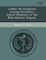 Leader Development Among Secondary School Students in the Mid-Atlantic Regi