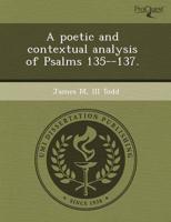 Poetic and Contextual Analysis of Psalms 135--137