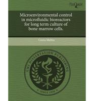 Microenvironmental Control in Microfluidic Bioreactors for Long Term Cultur