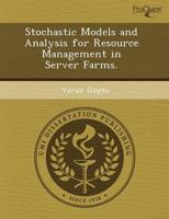 Stochastic Models and Analysis for Resource Management in Server Farms.