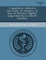 Qualitative Collective Case Study of Ministry to Men in Southern Baptist Me