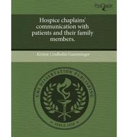 Hospice Chaplains' Communication With Patients and Their Family Members.