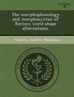 Morphophonology and Morphosyntax of Kerinci Word-Shape Alternations.