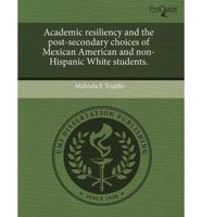 Academic Resiliency and the Post-Secondary Choices of Mexican American And