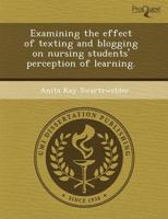Examining the Effect of Texting and Blogging on Nursing Students' Perceptio