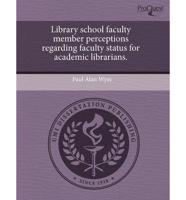 Library School Faculty Member Perceptions Regarding Faculty Status for Acad