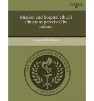 Mission and Hospital Ethical Climate as Perceived by Nurses.