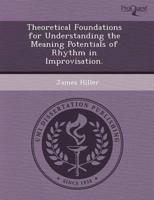 Theoretical Foundations for Understanding the Meaning Potentials of Rhythm