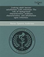 Linking Adult Learner Satisfaction With Retention