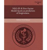 Neo-Pi-R Five-Factor Model Facets as Predictors of Forgiveness.