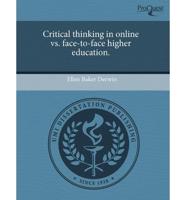 Critical Thinking in Online Vs. Face-To-Face Higher Education.