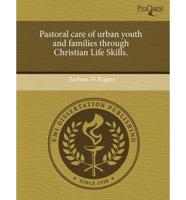 Pastoral Care of Urban Youth and Families Through Christian Life Skills.