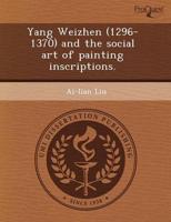 Yang Weizhen (1296-1370) and the Social Art of Painting Inscriptions.