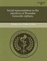 Social Representations in the Narratives of Rwandan Genocide Orphans.