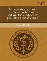Determining Parents' Role Expectations Within the Context of Pediatric Prim