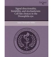 Signal Directionality, Bistability, and Stochasticism